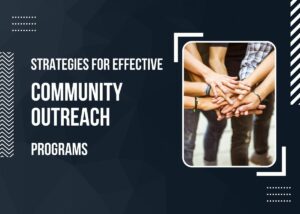 Strategies for Effective Community Outreach Programs