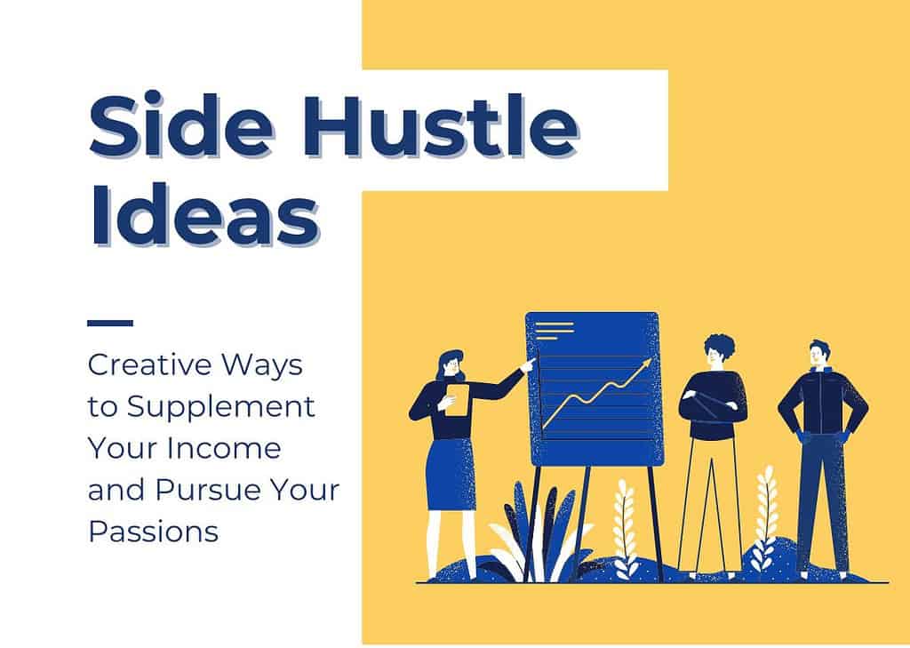 Side Hustle Ideas: Creative Ways to Supplement Your Income and Pursue Your Passions